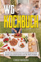 WG-Kochbuch : Das ultimative Studentenkochbuch fur jede Wohngemeinschaft - einfach und schnell kochen auch fur kleine Budgets