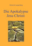 Die Apokalypse Jesu Christi : Was der Geist der Gemeinde sagt