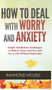 How to Deal With Worry and Anxiety : Simple Mindfulness Techniques to Relieve Stress and Fear and Live a Life Without Depression