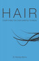 Hair : Everything You Ever Wanted to Know
