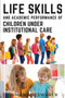 Life Skills and Academic Performance of Children under Institutional Care