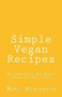Simple Vegan Recipes : An Inexpensive And Hearty Seven Day Meal Plan