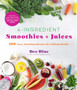 4-Ingredient Smoothies + Juices : 100 Easy, Nutritious Recipes for Lifelong Health