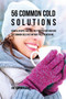 56 Common Cold Dessert Solutions : Dessert Recipes That Will Help You Prevent And Cure the Common Cold without the Use of Pills or Medicine