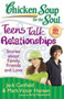 Chicken Soup for the Soul: Teens Talk Relationships : Stories about Family, Friends, and Love