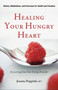 Healing Your Hungry Heart : Recovering from Your Eating Disorder