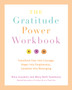 The Gratitude Power Workbook : An Empowering Program to Help You Unlock the Positive Power of Gratitude in Your Daily Life