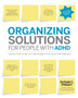 Organizing Solutions for People with ADHD : Tips and Tools to Help You Take Charge of Your Life and Get Organized