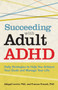 Succeeding with Adult ADHD : Daily Strategies to Help You Achieve Your Goals and Manage Your Life