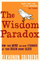 The Wisdom Paradox : How Your Mind Can Grow Stronger As Your Brain Grows Older