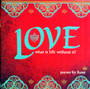 Love : What Is Life Without It?