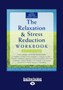 The Relaxation & Stress Reduction Workbook : Sixth Edition