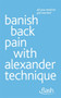 Banish Back Pain with Alexander Technique
