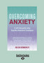 Overcoming Anxiety : A Self-help Guide Using Cognitive Behavioral Techniques