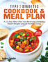 Type 2 Diabetes Cookbook & Meal Plan : A 21-Day Meal Plan For Reversing Diabetes, Rapid Weight Loss & Healthy Living