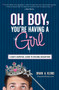 Oh Boy, You're Having a Girl : A Dad's Survival Guide to Raising Daughters