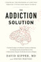 The Addiction Solution : Unraveling the Mysteries of Addiction Through Cutting Edge Brain Science The Addiction Solution : Unraveling the Mysteries of Addiction Through Cutting Edge Brain Science