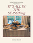 Heart Makes The Home Cookbook : IT'S ALL IN THE SEASONing