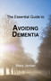 Essential Guide to Avoiding Dementia : Understanding the Risks