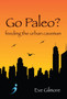Go Paleo? : feeding the urban caveman