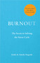 Burnout : The secret to solving the stress cycle