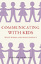 Communicating with Kids : What works and what doesn't