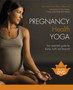 Pregnancy Health Yoga : Your Essential Guide for Bump, Birth and Beyond