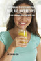 100 Immune System Boosting Meal and Juice Recipes : Strengthen Your Immune System Using Natural Foods