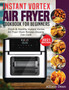 Instant Vortex Air Fryer Cookbook For Beginners : Fresh & Healthy Instant Vortex Air Fryer Oven Recipes Anyone Can Cook