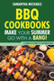 BBQ Cookbooks : Make Your Summer Go with a Bang! a Simple Guide to Barbecuing