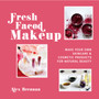 Fresh Faced Makeup : Make Your Own Skincare & Cosmetic Products for Natural Beauty