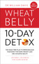 The Wheat Belly 10-Day Detox : The Effortless Health and Weight-Loss Solution
