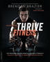Thrive Fitness, second edition : The Program for Peak Mental and Physical Strength-Fueled by Clean, Plant-based, Whole Food Recipes
