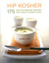Hip Kosher : 175 Easy-to-Prepare Recipes for Today's Kosher Cooks