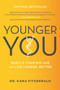 Younger You : Reduce Your Bio Age and Live Longer, Better