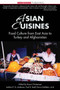 Asian Cuisines : Food Culture and History from Japan and China to Turkey and Afghanistan