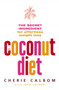 The Coconut Diet : The Secret Ingredient for Effortless Weight Loss