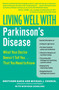 Living Well With Parkinson's Disease : What Your Doctor Doesn't Tell You. ...That You Need to Know