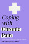 Coping with Chronic Pain (Headline Health series) : A guide to understanding and treating your symptoms