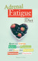 Adrenal Fatigue Diet : Reset your Energy, Balance your Hormones and Boost your Serotonin, Dopamine and Oxytocin