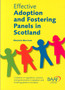 Effective Adoption and Fostering Panels in Scotland : Guidance on Regulations, Process and Good Practice in Adoption and Fostering Panels in Scotland