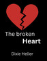 The Broken Heart : Living beyond heart breaks in relationships