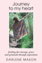 Journey to My Heart : Finding courage, grace and gratitude through separation