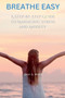 Breathe Easy : A Step-by-Step Guide to Managing Stress and Anxiety Breathe Easy : A Step-by-Step Guide to Managing Stress and Anxiety
