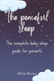 The Peaceful Sleep : The Complete Baby Sleep Guide for Modern Parents