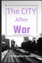 The City After War : A Tale of Hope and Resilience, Triumph Over Adversity.