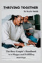 Thriving Together : The Busy Couple's Handbook to a Happy and Fulfilling marriage