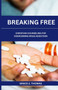 Breaking Free : Christian Counseling for Overcoming Drug Addiction Breaking Free : Christian Counseling for Overcoming Drug Addiction