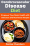 Cerebrovascular Disease Diet : Empower Your Brain Health with Delicious and Nutritious Recipes