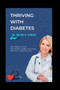 Thriving with Diabetes : The Mayo Clinic Ultimate Guide to Living Normal, Healthy Life